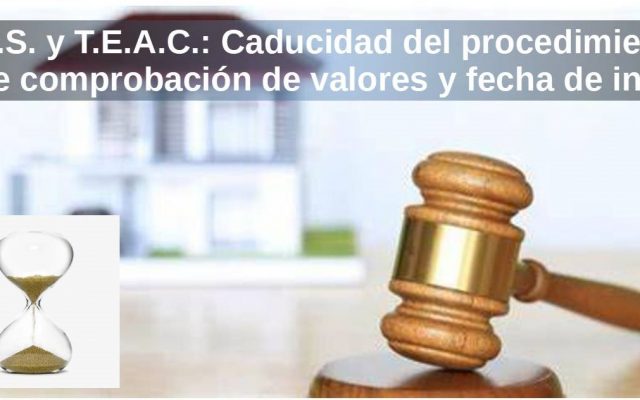 T.S. y T.E.A.C.: Caducidad del procedimiento de comprobación de valores y fecha de inicio