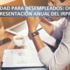 NOVEDAD PARA DESEMPLEADOS: OBLIGADA PRESENTACION ANUAL DEL IRPF