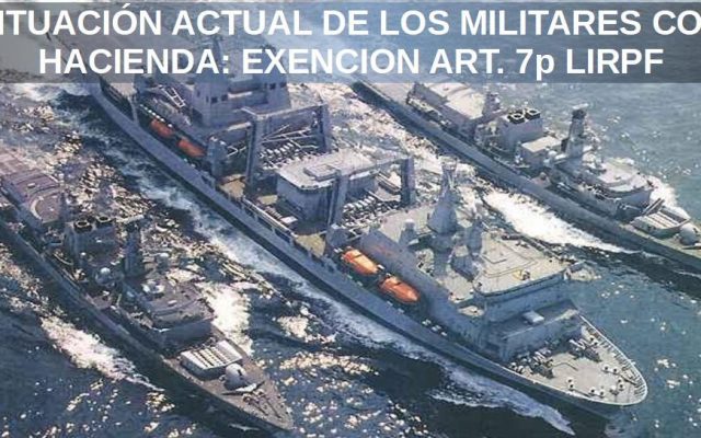 SITUACIÓN ACTUAL DE LOS MILITARES CON HACIENDA: EXENCION ART. 7p LIRPF