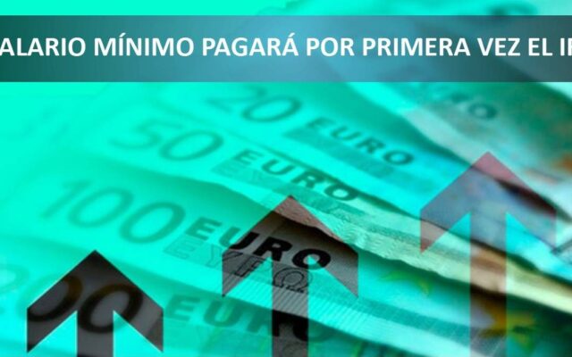 EL SALARIO MÍNIMO PAGARÁ POR PRIMERA VEZ EL IRPF